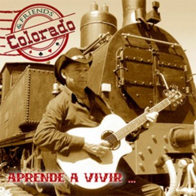 Colorado & Friends - Aprende a vivir...