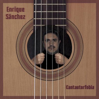 Enrique Sánchez - Cantautorfobia