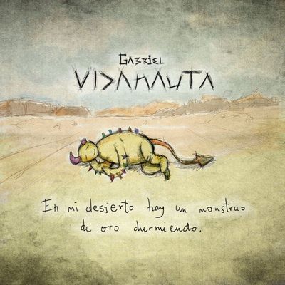 Gabriel Vidanauta - En mi desierto hay un monstruo de oro durmiendo