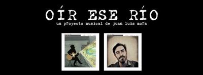 Oír ese río. Juanlu Mora - A. Habitar la sombra