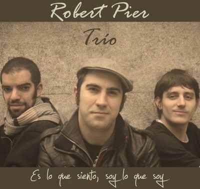 Robert Pier Trío - Es lo que siento, soy lo que soy