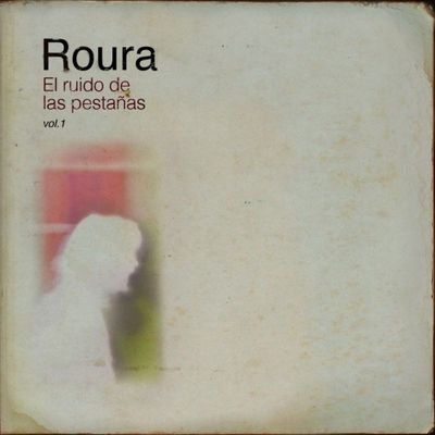 Roura - El ruido de las pestañas