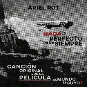 Ariel Rot - Nada es perfecto para siempre