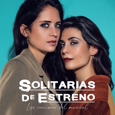 Solitarias de estreno (Las canciones del musical) 