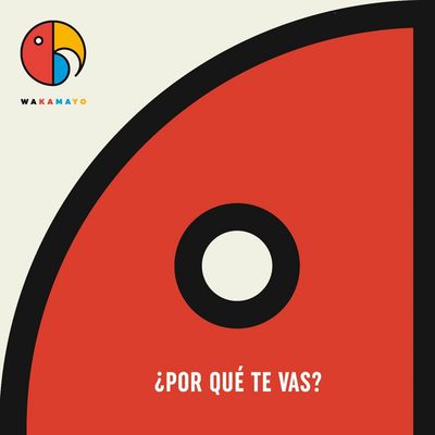 Wakamayo - ¿Por qué te vas?